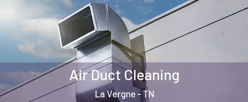  Air Duct Cleaning La Vergne - TN