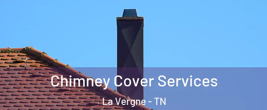  Chimney Cover Services La Vergne - TN