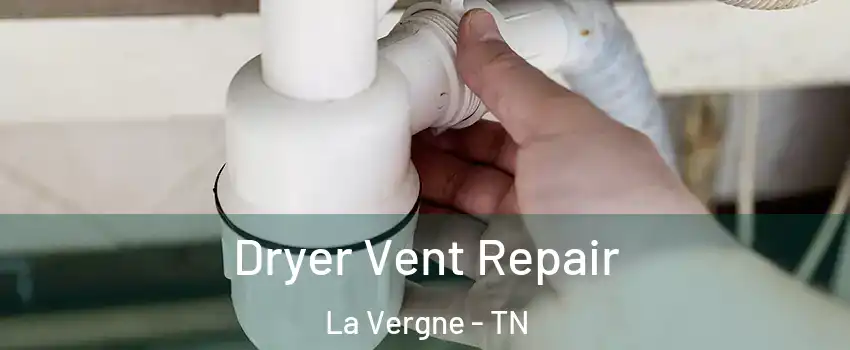  Dryer Vent Repair La Vergne - TN