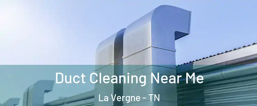  Duct Cleaning Near Me La Vergne - TN