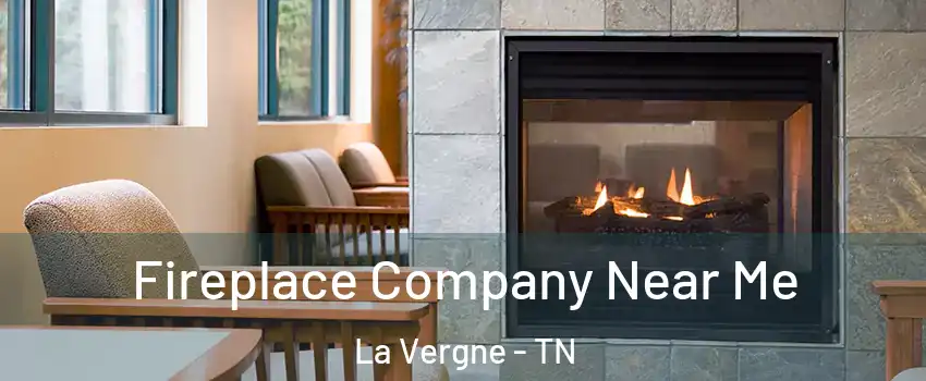  Fireplace Company Near Me La Vergne - TN
