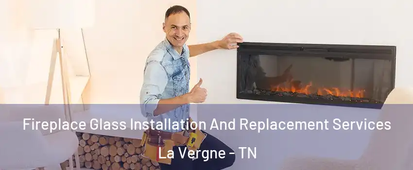  Fireplace Glass Installation And Replacement Services La Vergne - TN