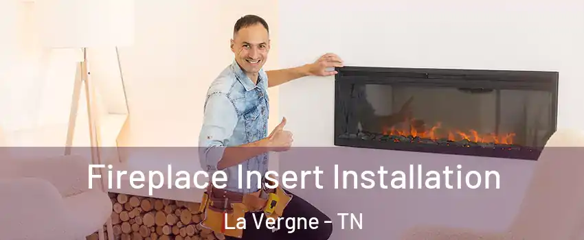  Fireplace Insert Installation La Vergne - TN