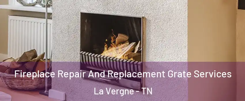  Fireplace Repair And Replacement Grate Services La Vergne - TN