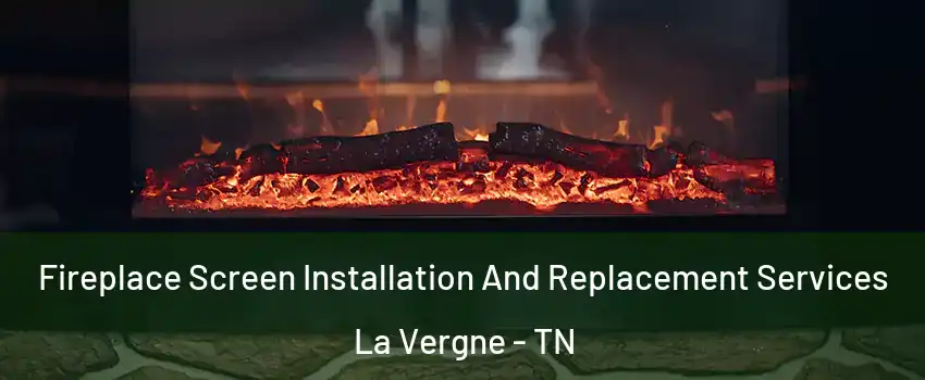  Fireplace Screen Installation And Replacement Services La Vergne - TN