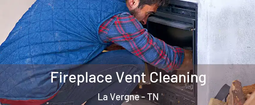  Fireplace Vent Cleaning La Vergne - TN