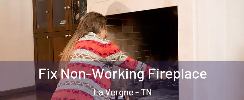  Fix Non-Working Fireplace La Vergne - TN