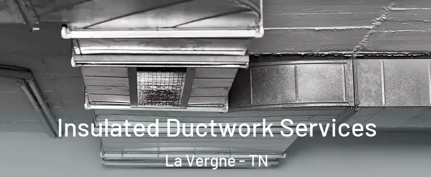  Insulated Ductwork Services La Vergne - TN