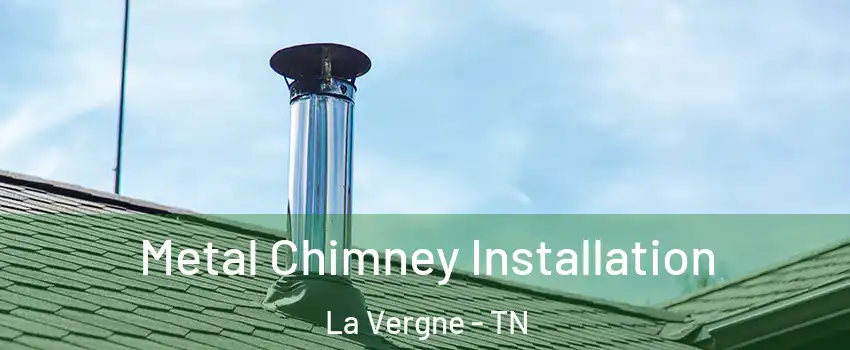 Metal Chimney Installation La Vergne - TN