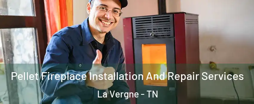  Pellet Fireplace Installation And Repair Services La Vergne - TN