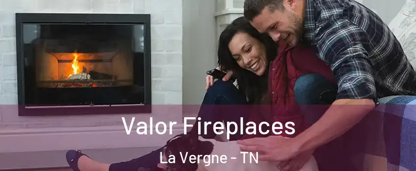  Valor Fireplaces La Vergne - TN