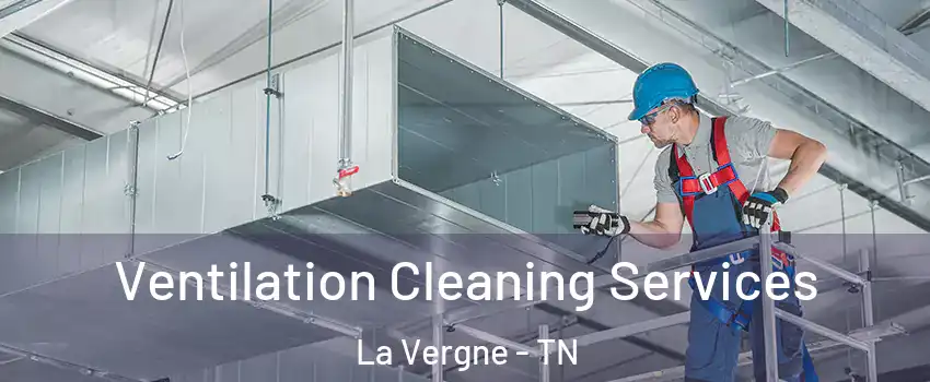  Ventilation Cleaning Services La Vergne - TN